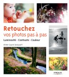 Retouchez vos photos pas à pas Luminosité - Contraste - Couleur